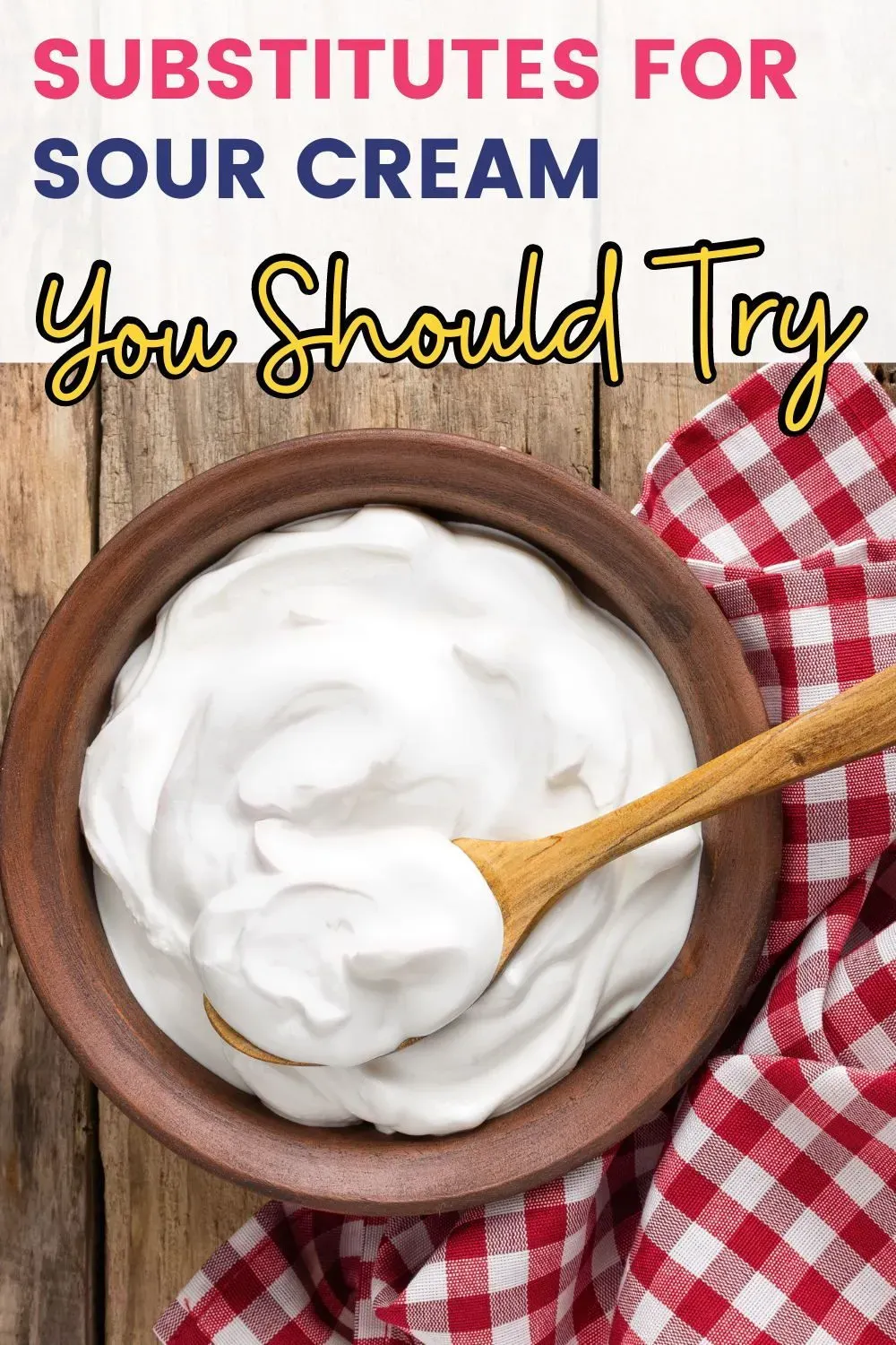 Common Ingredients to Use When You Need a Sour Cream Substitute